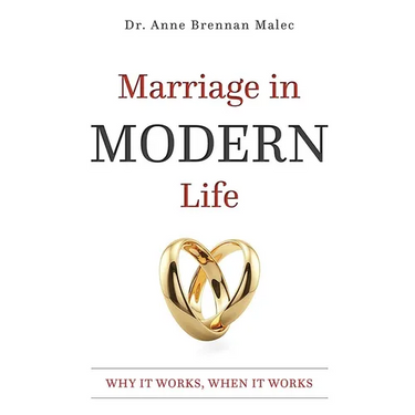 Marriage in Modern Life: Why It Works, When It Works