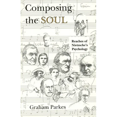Composing the Soul: Reaches of Nietzsche's Psychology