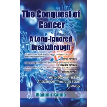 The Conquest of Cancer-A Long-Ignored Breakthrough: Autologous Tissue Anticancer Immunization Therapy