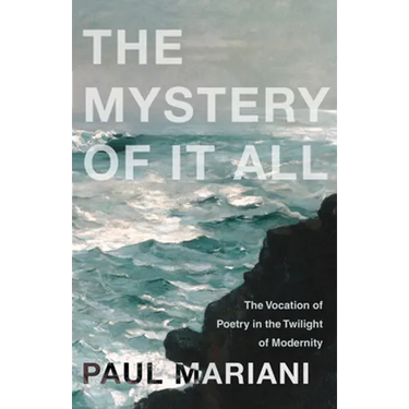 The Mystery of It All: The Vocation of Poetry in the Twilight of Modernity