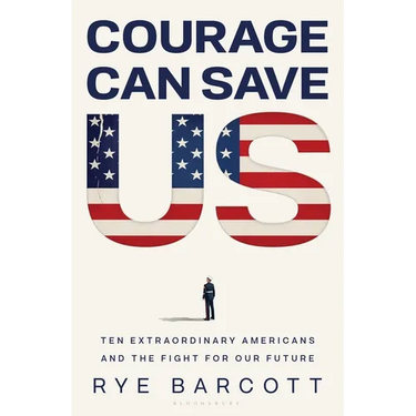 Courage Can Save Us: Ten Extraordinary Americans and the Fight for Our Future