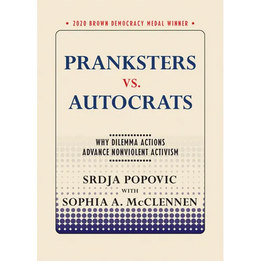 Pranksters vs. Autocrats: Why Dilemma Actions Advance Nonviolent Activism
