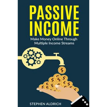 Passive Income: Make Money Online Through Multiple Income Streams: Step By Step Guide To Create Financial Freedom