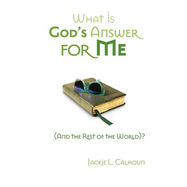 What Is God's Answer for Me (And the Rest of the World)?