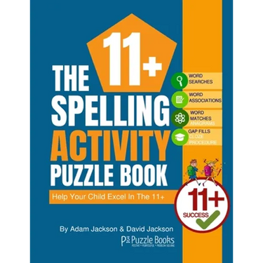 The 11+ Spelling Activity Puzzle Book: Help Your Child Excel in the 11+