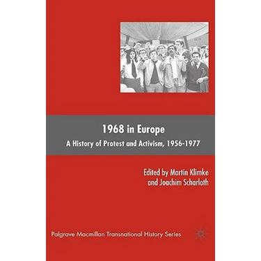 1968 in Europe: A History of Protest and Activism, 1956-1977