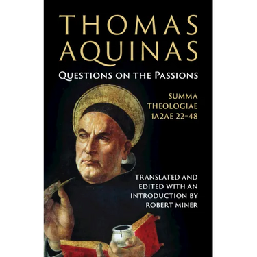 Thomas Aquinas: Questions on the Passions