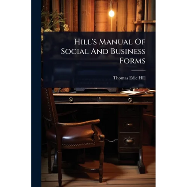 Hill's Manual Of Social And Business Forms