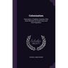 Colonization: Particularly in Southern Australia: With Some Remarks On Small Farms and Over Population