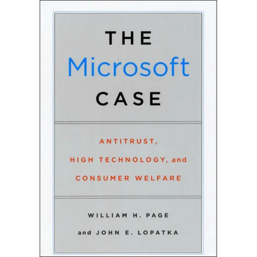 The Microsoft Case: Antitrust, High Technology, and Consumer Welfare