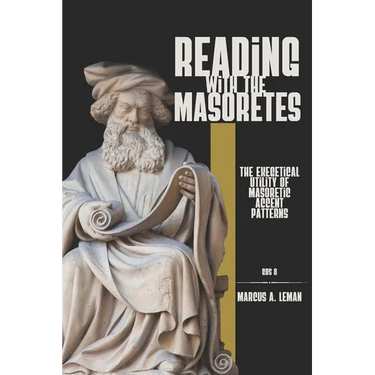 Reading with the Masoretes: The Exegetical Utility of Masoretic Accent Patterns