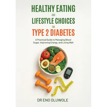 Healthy Eating and Lifestyle Choices for Type 2 Diabetes: A Practical Guide to Managing Blood Sugar, Improving Energy, and Living Well