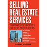 Selling Real Estate Services: Third-Level Secrets of Top Producers