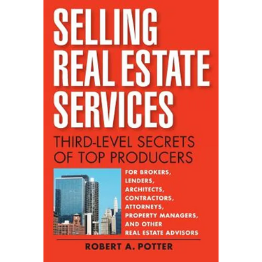 Selling Real Estate Services: Third-Level Secrets of Top Producers