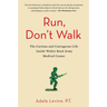 Run, Don't Walk: The Curious and Courageous Life Inside Walter Reed Army Medical Center
