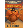 The United Middle School Mysteries Thanksgiving