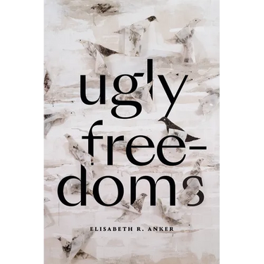 Ugly Freedoms