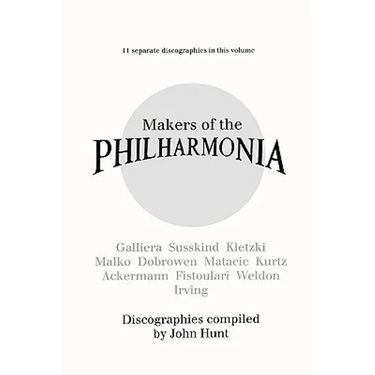 Makers of the Philharmonia. 11 Discographies. Alceo Galliera, Walter Susskind, Paul Kletzki, Nicolai Malko, Issay Dobrowen, Lovro Von Matacic, Efrem K