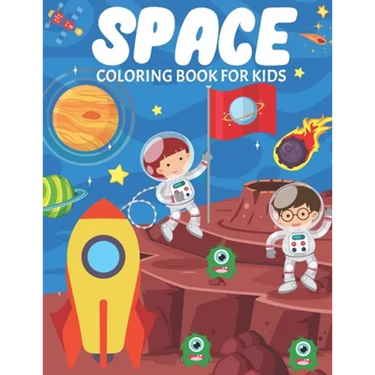 Space Coloring Book For Kids: Fun And Educational Outer Space Coloring Book for Boys and Girls Filled With Beautiful Designs of Planets, Astronauts,