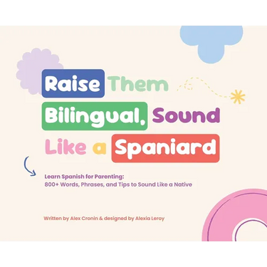 Raise Them Bilingual, Sound Like a Spaniard