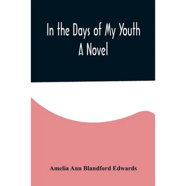 In the Days of My Youth; A Novel