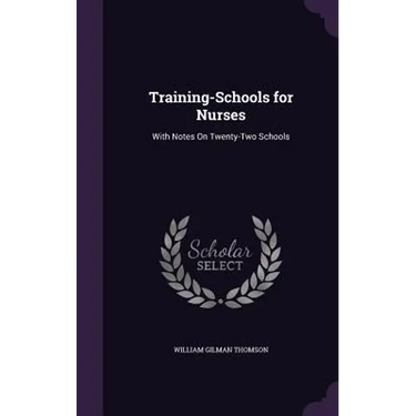 Training-Schools for Nurses: With Notes On Twenty-Two Schools