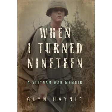 When I Turned Nineteen: A Vietnam War Memoir