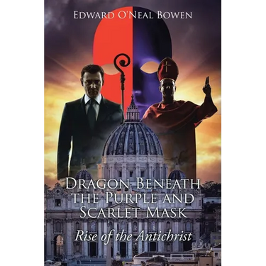 Dragon Beneath the Purple and Scarlet Mask: Rise of the Antichrist