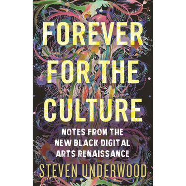 Forever for the Culture: Notes from the New Black Digital Arts Renaissance