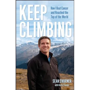 Keep Climbing: How I Beat Cancer and Reached the Top of the World