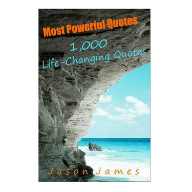 Most Powerful Quotes: 1000 Life Changing Quotes