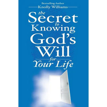 The Secret to Knowing God's Will for Your Life