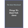 The Ideal Muslimah - Things We Don't Talk About