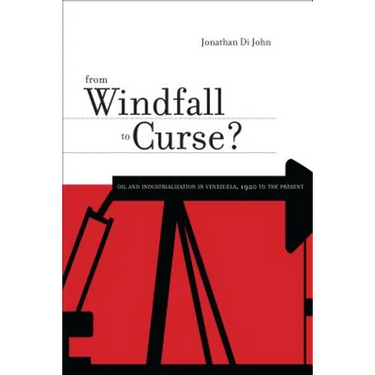 From Windfall to Curse?: Oil and Industrialization in Venezuela, 1920 to the Present