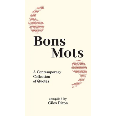 Bons Mots: A Contemporary Collection of Quotes
