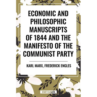Economic and Philosophic Manuscripts of 1844 and the Manifesto of the Communist Party