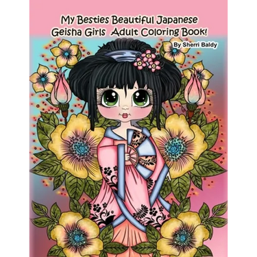 My Besties Beautiful Japanese Geisha Girls Adult Coloring Book: by Sherri Baldy