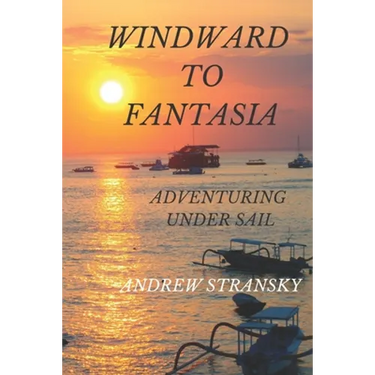 Windward to Fantasia: Adventuring Under Sail