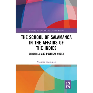 The School of Salamanca in the Affairs of the Indies: Barbarism and Political Order