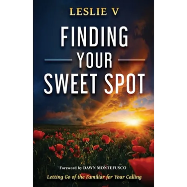 Finding Your Sweet Spot: Letting Go of the Familiar for Your Calling