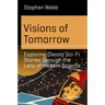 Visions of Tomorrow: Exploring Classic Sci-Fi Stories Through the Lens of Modern Science