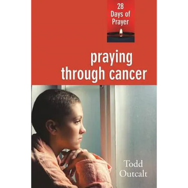 Praying Through Cancer: 28 Days of Prayer