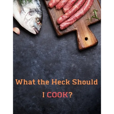 What the Heck Should I COOK?: Deluxe Recipe Binder