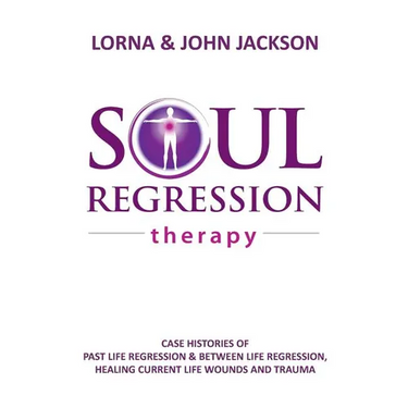 Soul Regression Therapy - Past Life Regression and Between Life Regression, Healing Current Life Wounds and Trauma