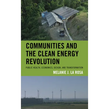 Communities and the Clean Energy Revolution: Public Health, Economics, Design, and Transformation