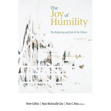 The Joy of Humility: The Beginning and End of the Virtues