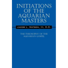 Initiations of the Aquarian Masters: The Theosophy of the Aquarian Gospel