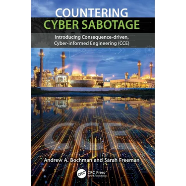 Countering Cyber Sabotage: Introducing Consequence-Driven, Cyber-Informed Engineering (CCE)