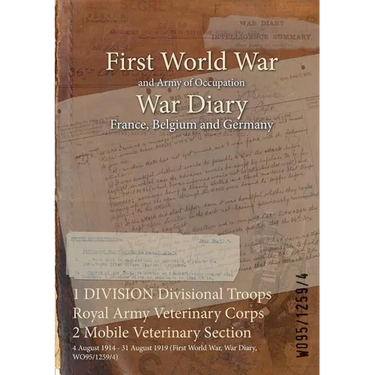1 DIVISION Divisional Troops Royal Army Veterinary Corps 2 Mobile Veterinary Section: 4 August 1914 - 31 August 1919 (First World War, War Diary, WO95