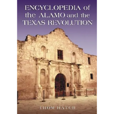 Encyclopedia of the Alamo and the Texas Revolution